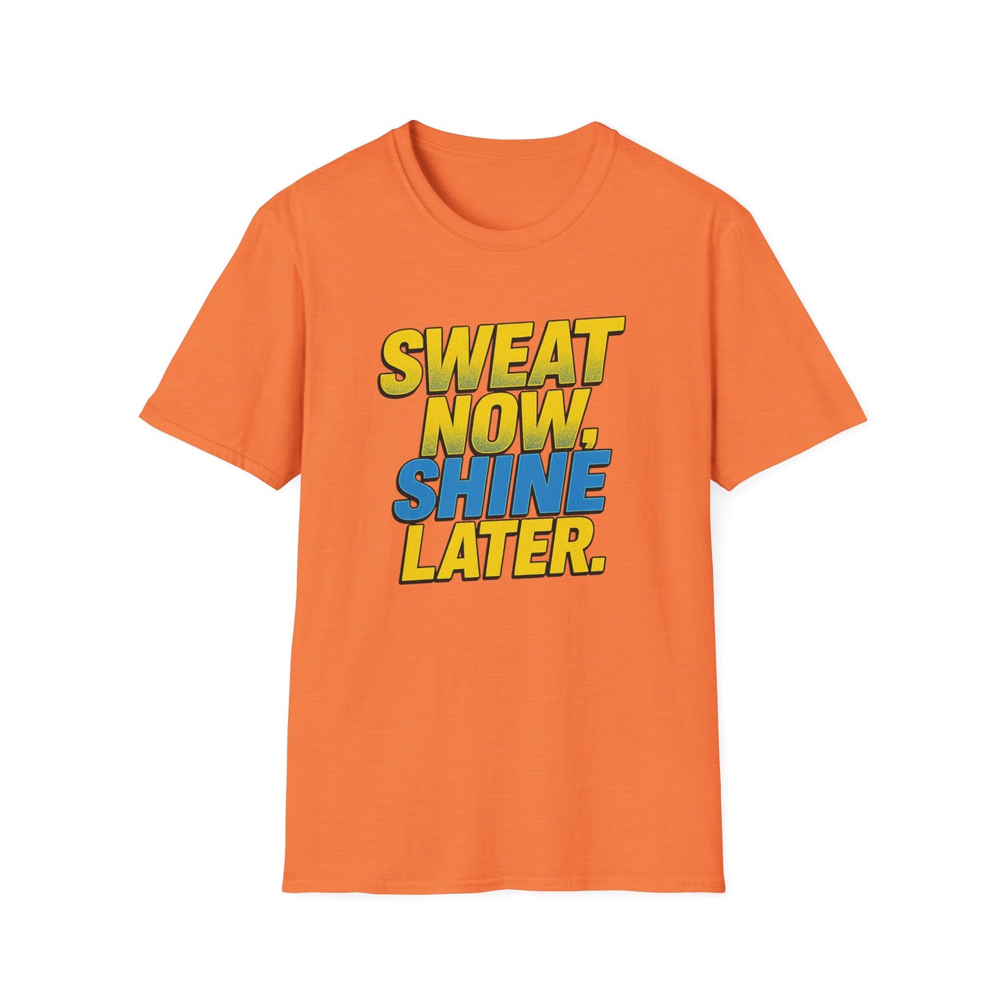 "Sweat Now, Shine Later." Motivational Unisex T-Shirt - Casual Tee for Fitness, Gym Wear, Inspirational Gift, Active Lifestyle Clothing