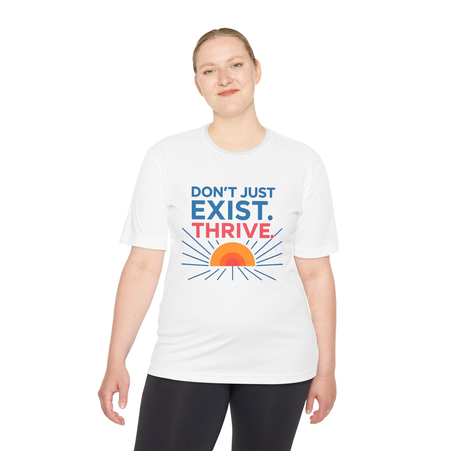 "Don't Just Exist. Thrive" Motivational Unisex Moisture Wicking Tee - Fitness, Workout, Activewear, Inspirational Quotes, Gift for Him/Her