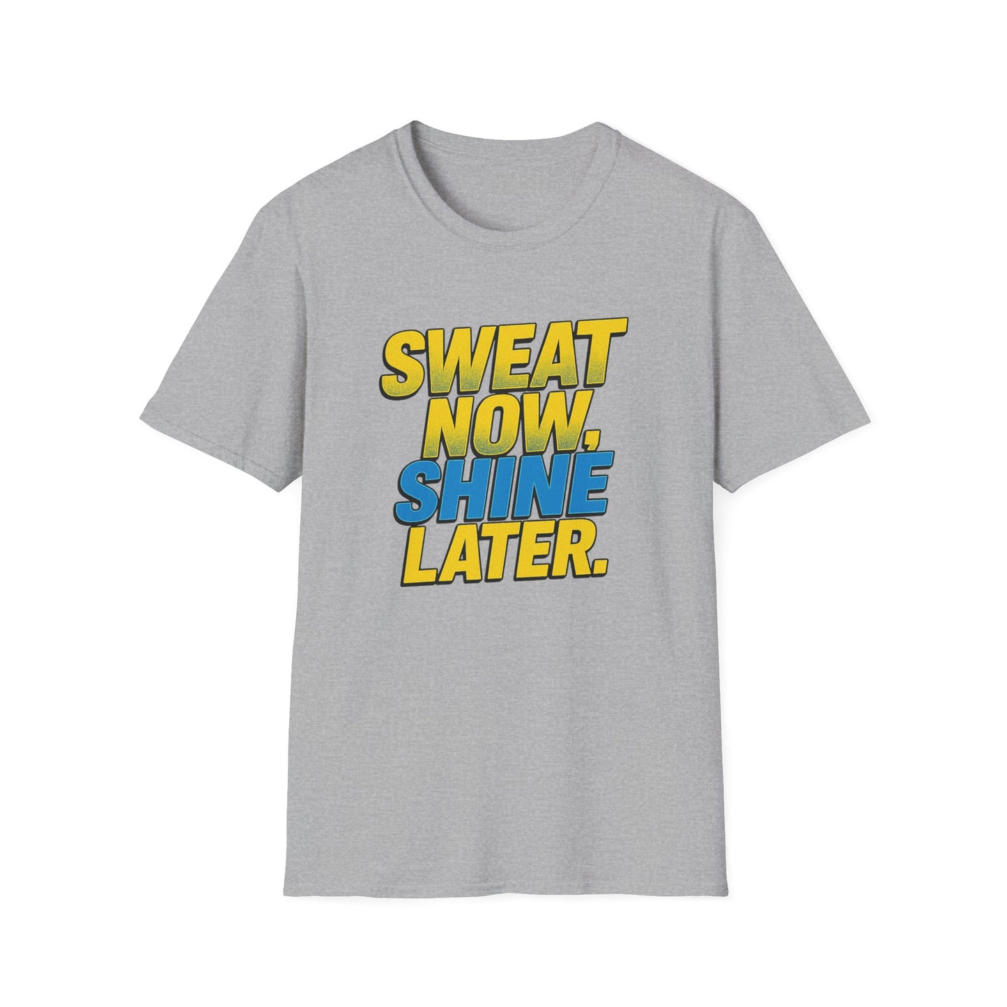 "Sweat Now, Shine Later." Motivational Unisex T-Shirt - Casual Tee for Fitness, Gym Wear, Inspirational Gift, Active Lifestyle Clothing