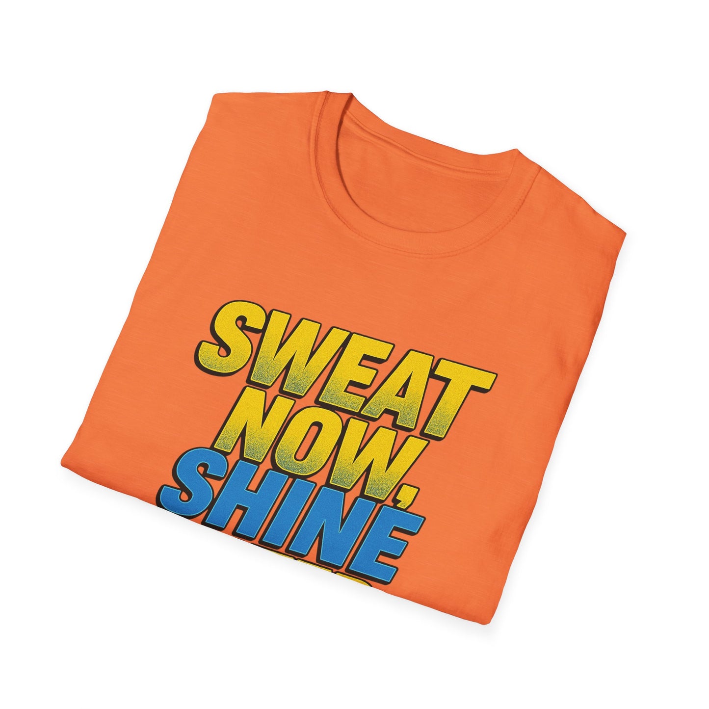 "Sweat Now, Shine Later." Motivational Unisex T-Shirt - Casual Tee for Fitness, Gym Wear, Inspirational Gift, Active Lifestyle Clothing
