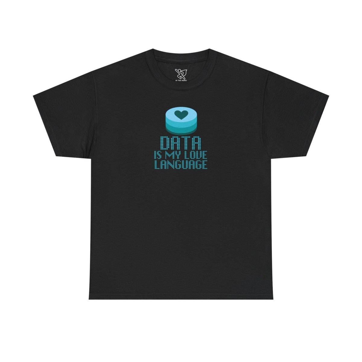 "Data is My Love Language" CW - 4 Casual Unisex Cotton T-Shirt, Tech Enthusiast Gift, Cute Data Lover Apparel, Geeky Gift for Him Her - AI Tee Hero