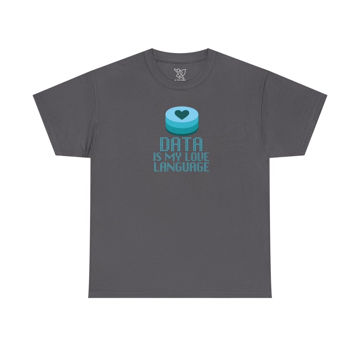 "Data is My Love Language" CW - 4 Casual Unisex Cotton T-Shirt, Tech Enthusiast Gift, Cute Data Lover Apparel, Geeky Gift for Him Her - AI Tee Hero