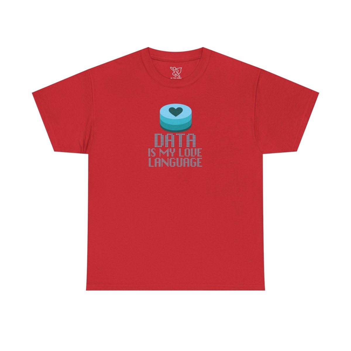 "Data is My Love Language" CW - 4 Casual Unisex Cotton T-Shirt, Tech Enthusiast Gift, Cute Data Lover Apparel, Geeky Gift for Him Her - AI Tee Hero