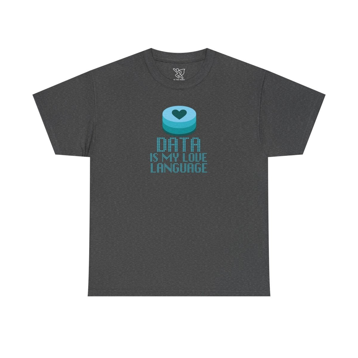 "Data is My Love Language" CW - 4 Casual Unisex Cotton T-Shirt, Tech Enthusiast Gift, Cute Data Lover Apparel, Geeky Gift for Him Her - AI Tee Hero