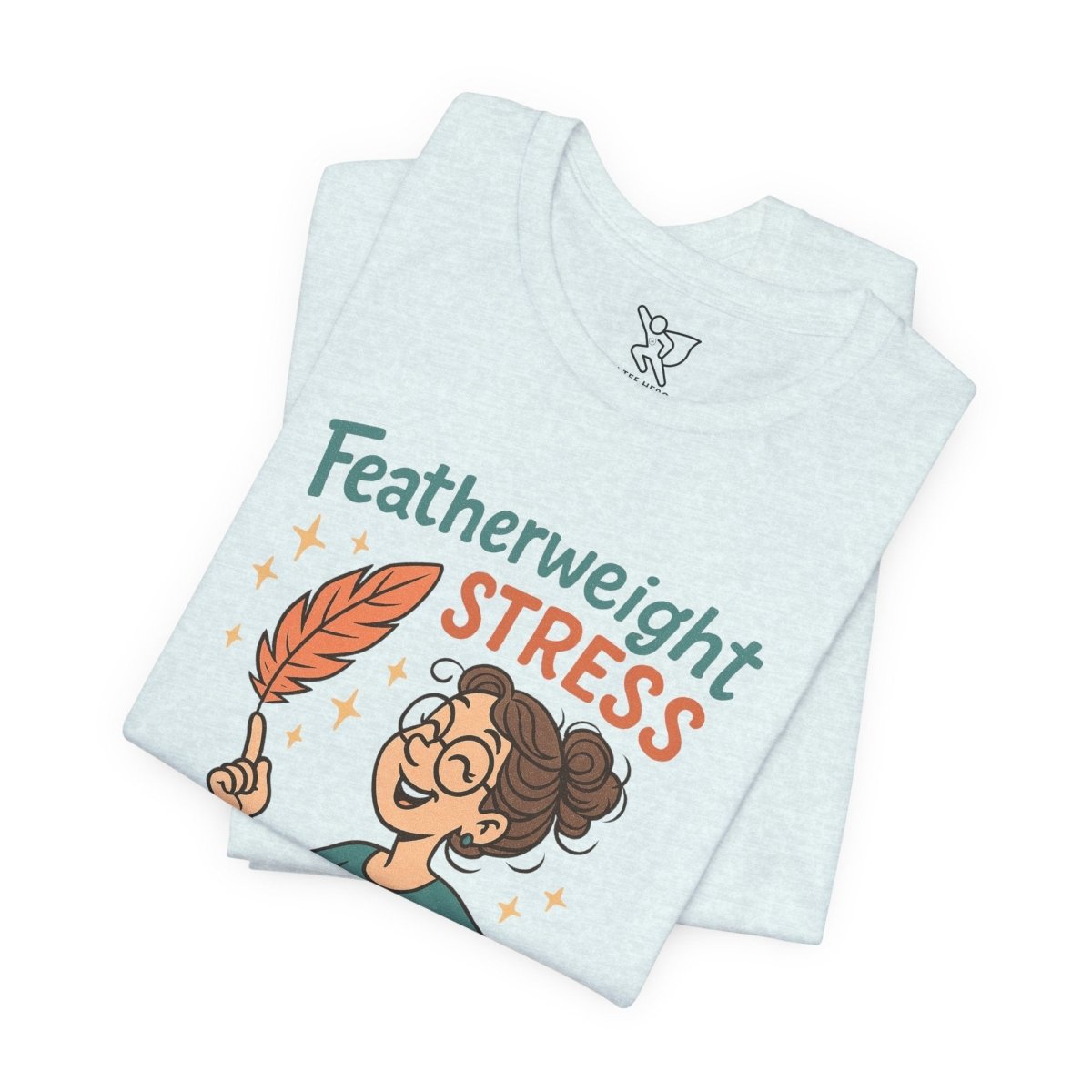 "Featherweight Stress" Unisex Tee, Funny Graphic T-Shirt, Relaxation Shirt, Gift for Mental Health Awareness, Cute Casual Wear - MINDSet Collection - AI Tee Hero