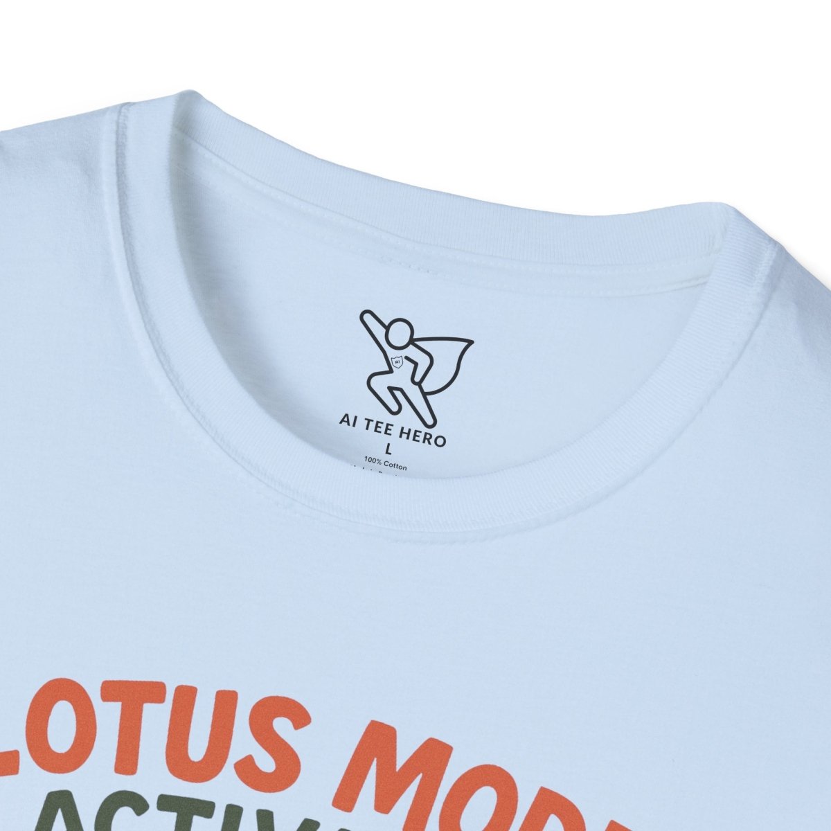 "Lotus Mode Activated" Yoga Wear, Meditation Shirt, Inspirational Tee, Softstyle Unisex Top, Unique Gift for Yogis - MINDSet Collection - AI Tee Hero