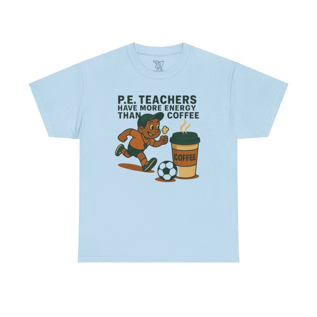 "P.E. Teachers Have More Energy Than Coffee" Energetic P.E. Teacher Tee, Unisex Cotton Shirt, Fun Sports Apparel, Gift for Coaches, Coffee Lovers, Back - to - School - AI Tee Hero