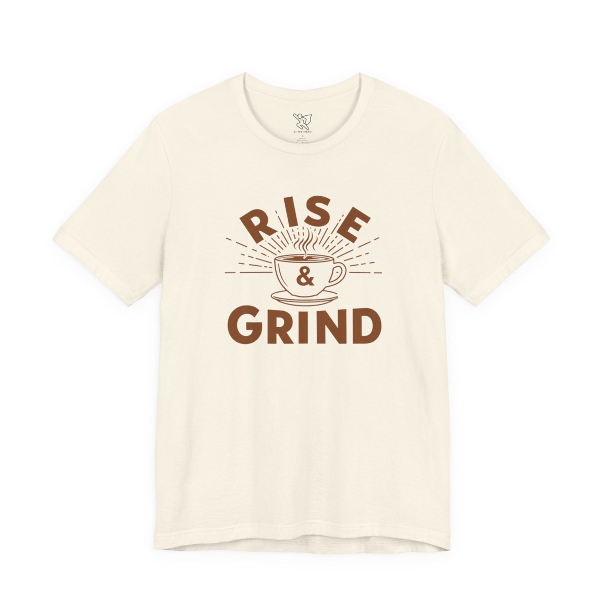 "Rise & Grind" CW - 1 Unisex Tee - Motivational Coffee Shirt, Casual Wear, Gift for Coffee Lovers, Unique Graphic Tee, Relaxed Fit - AI Tee Hero