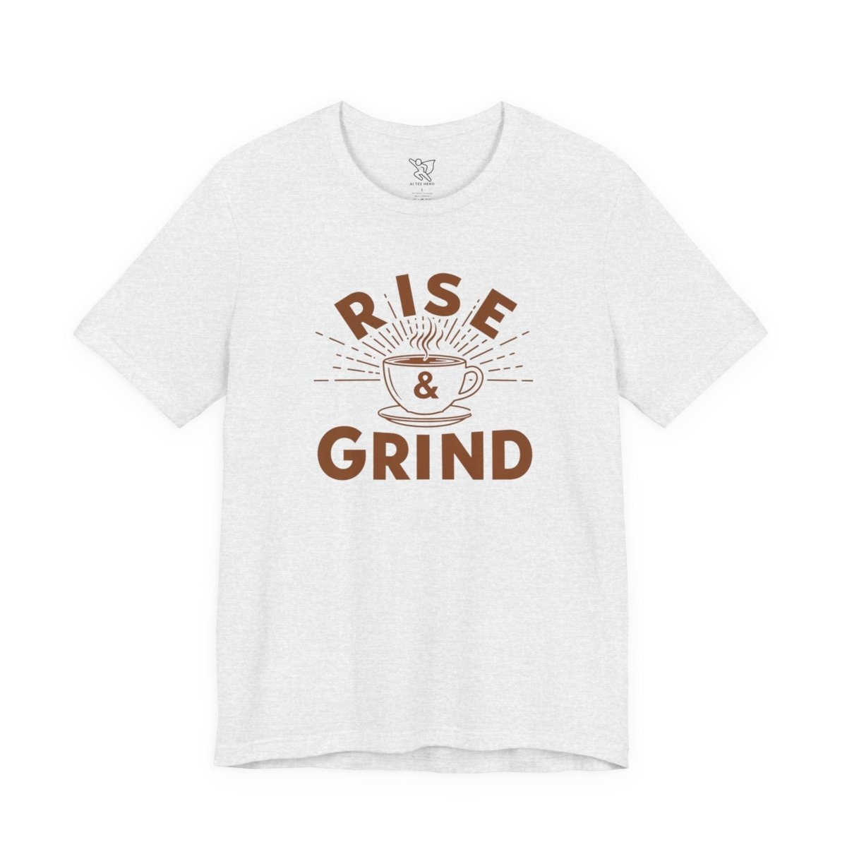 "Rise & Grind" CW - 1 Unisex Tee - Motivational Coffee Shirt, Casual Wear, Gift for Coffee Lovers, Unique Graphic Tee, Relaxed Fit - AI Tee Hero
