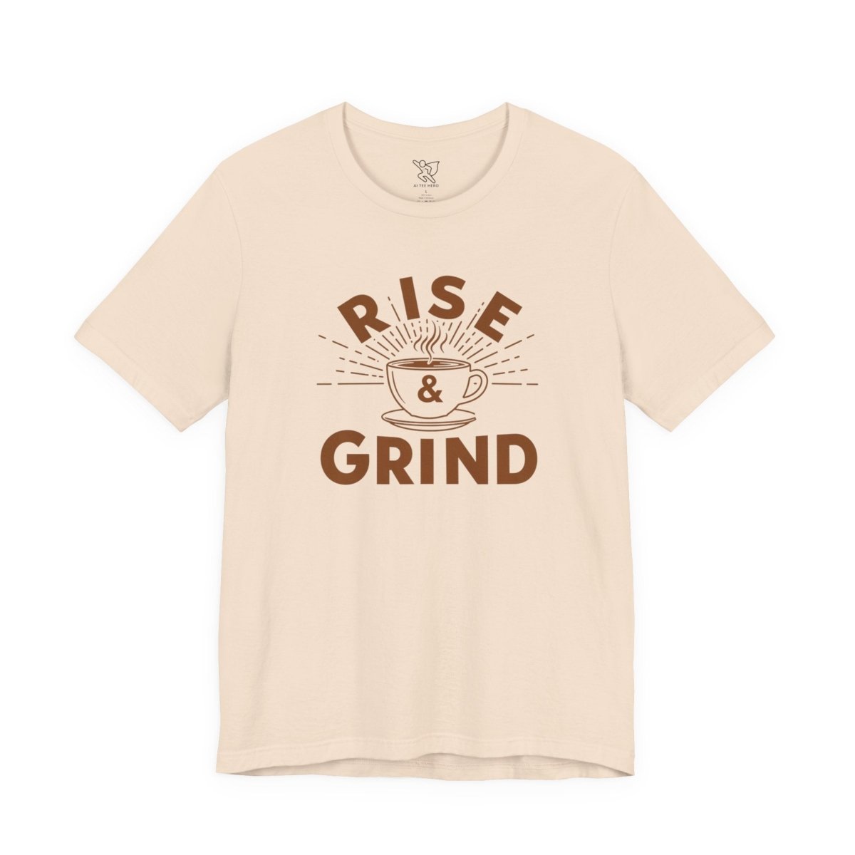 "Rise & Grind" CW - 1 Unisex Tee - Motivational Coffee Shirt, Casual Wear, Gift for Coffee Lovers, Unique Graphic Tee, Relaxed Fit - AI Tee Hero