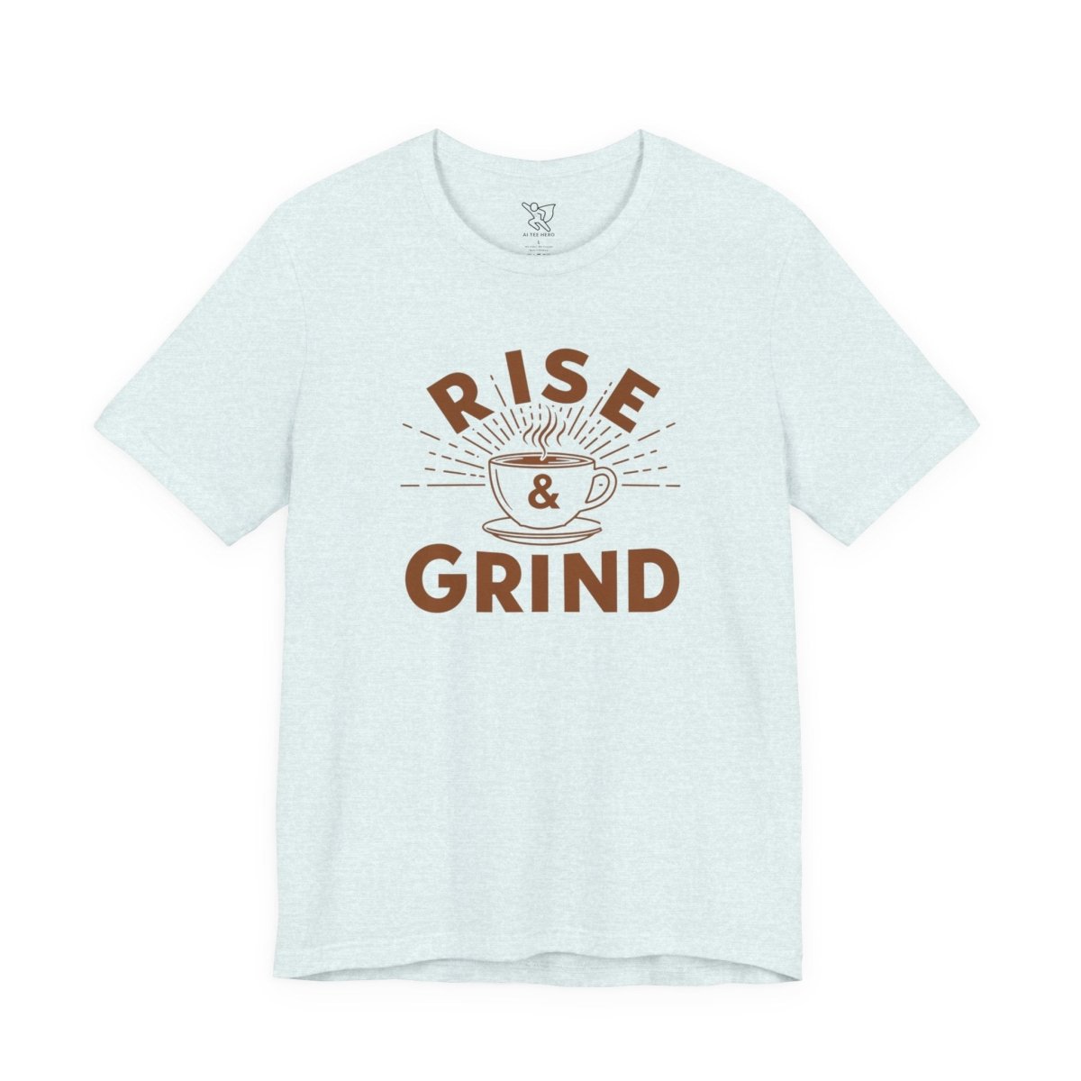 "Rise & Grind" CW - 1 Unisex Tee - Motivational Coffee Shirt, Casual Wear, Gift for Coffee Lovers, Unique Graphic Tee, Relaxed Fit - AI Tee Hero