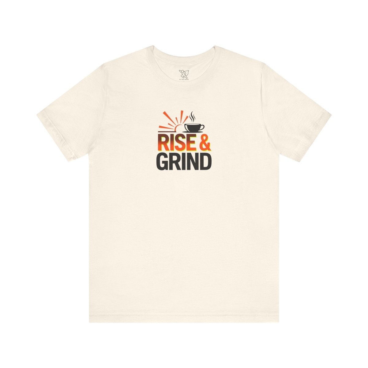 "Rise & Grind" CW - 2 Unisex Tee - Motivational Coffee Shirt, Casual Wear, Gift for Coffee Lovers, Unique Graphic Tee, Relaxed Fit - AI Tee Hero