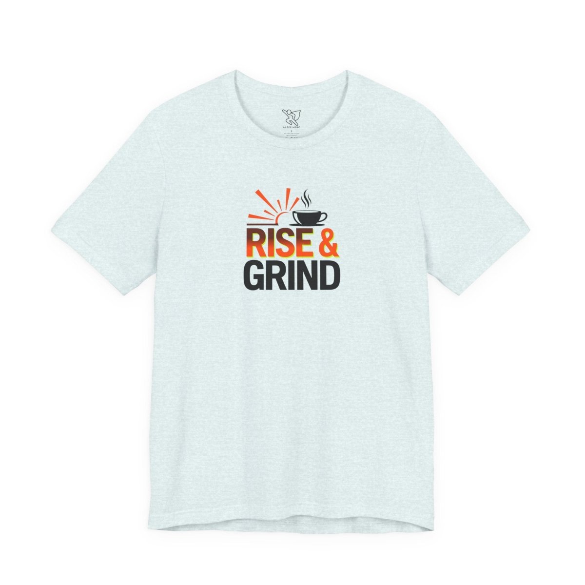 "Rise & Grind" CW - 2 Unisex Tee - Motivational Coffee Shirt, Casual Wear, Gift for Coffee Lovers, Unique Graphic Tee, Relaxed Fit - AI Tee Hero