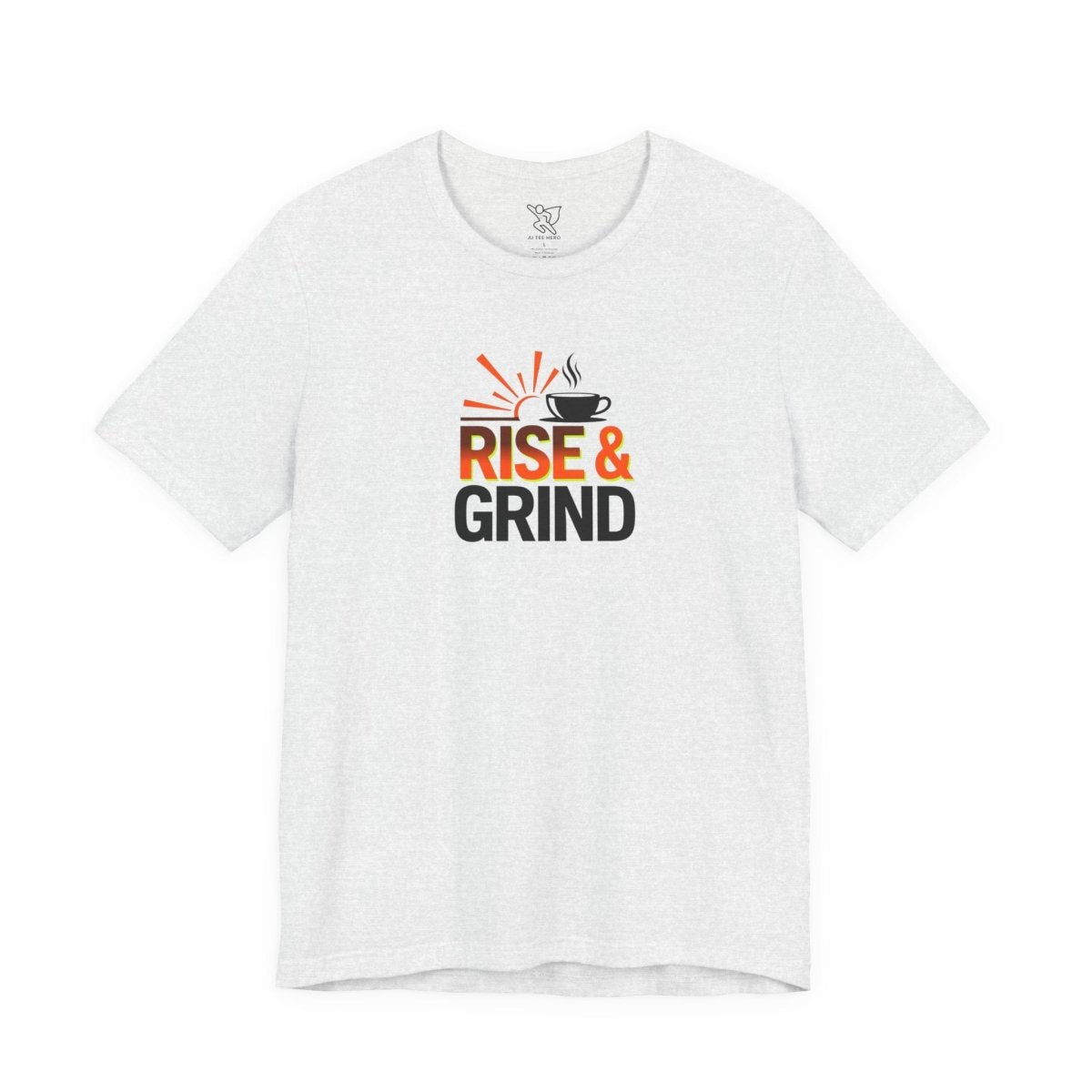 "Rise & Grind" CW - 2 Unisex Tee - Motivational Coffee Shirt, Casual Wear, Gift for Coffee Lovers, Unique Graphic Tee, Relaxed Fit - AI Tee Hero