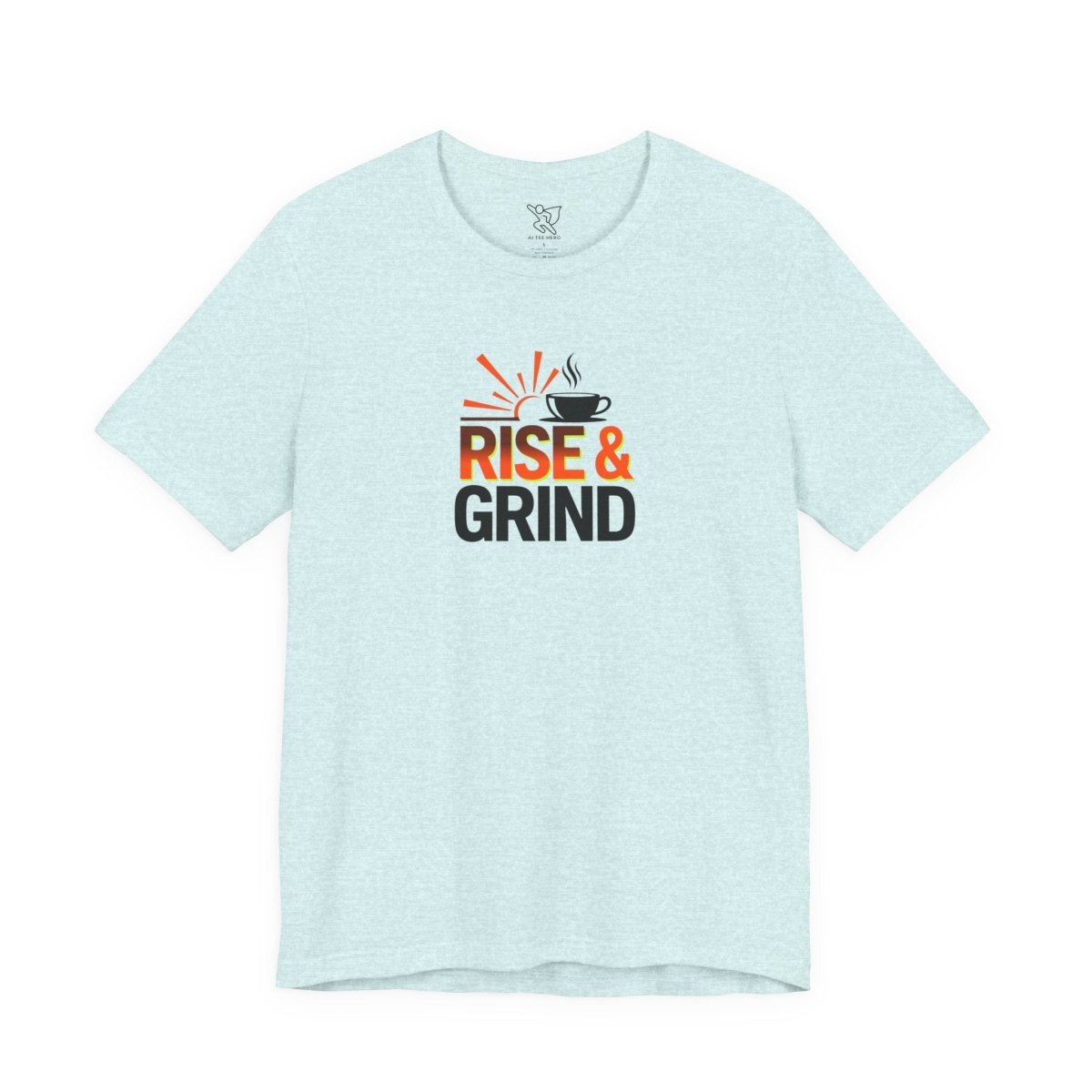 "Rise & Grind" CW - 2 Unisex Tee - Motivational Coffee Shirt, Casual Wear, Gift for Coffee Lovers, Unique Graphic Tee, Relaxed Fit - AI Tee Hero