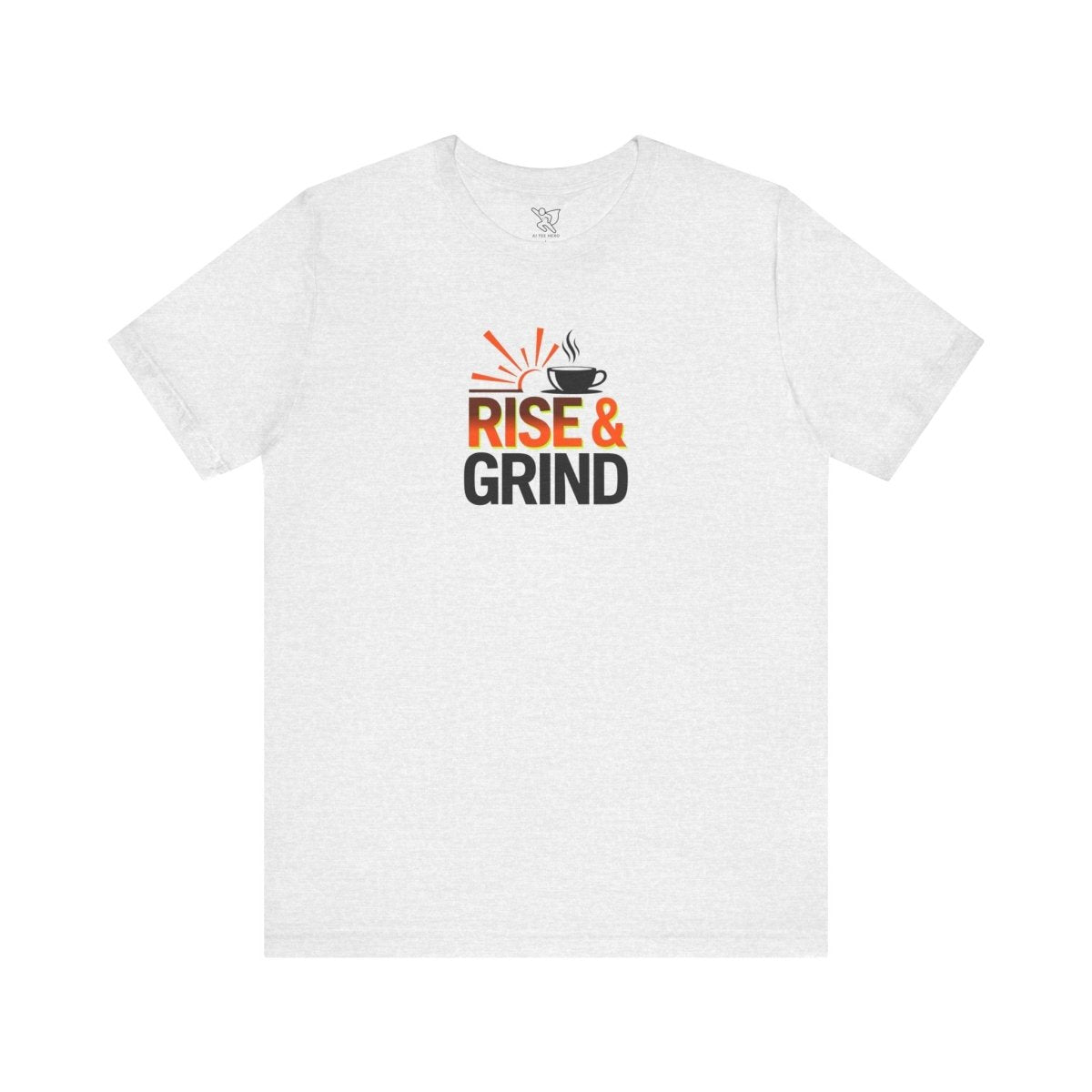 "Rise & Grind" CW - 2 Unisex Tee - Motivational Coffee Shirt, Casual Wear, Gift for Coffee Lovers, Unique Graphic Tee, Relaxed Fit - AI Tee Hero