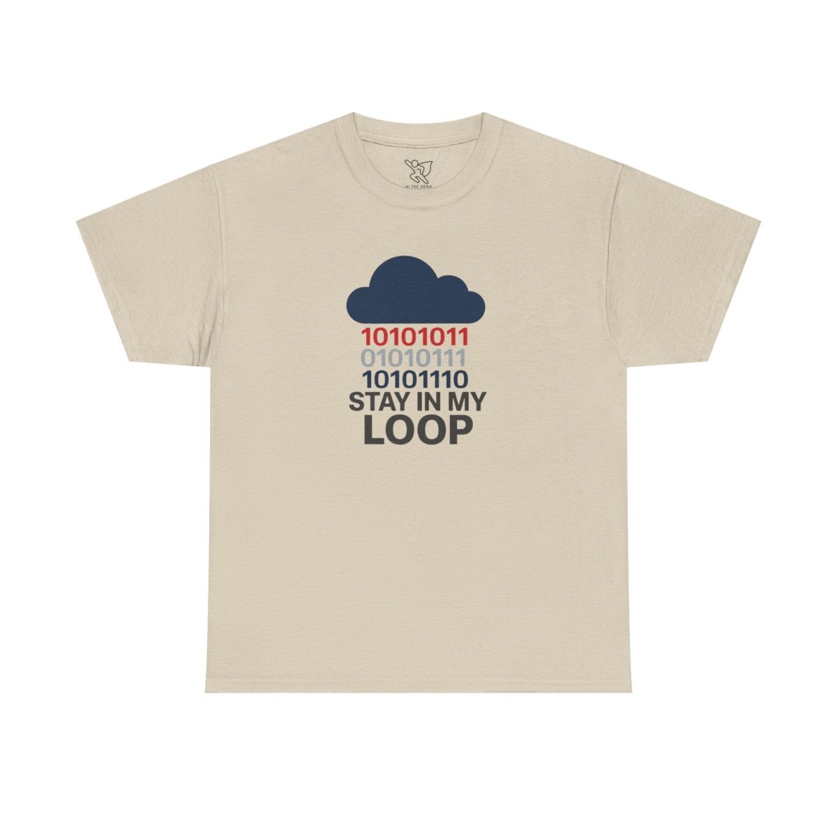 "Stay in My Loop T-Shirt" Tech Humor Shirt, Gift for Coders, Casual Everyday Wear, Cloud Design CW - 1 Blue - AI Tee Hero