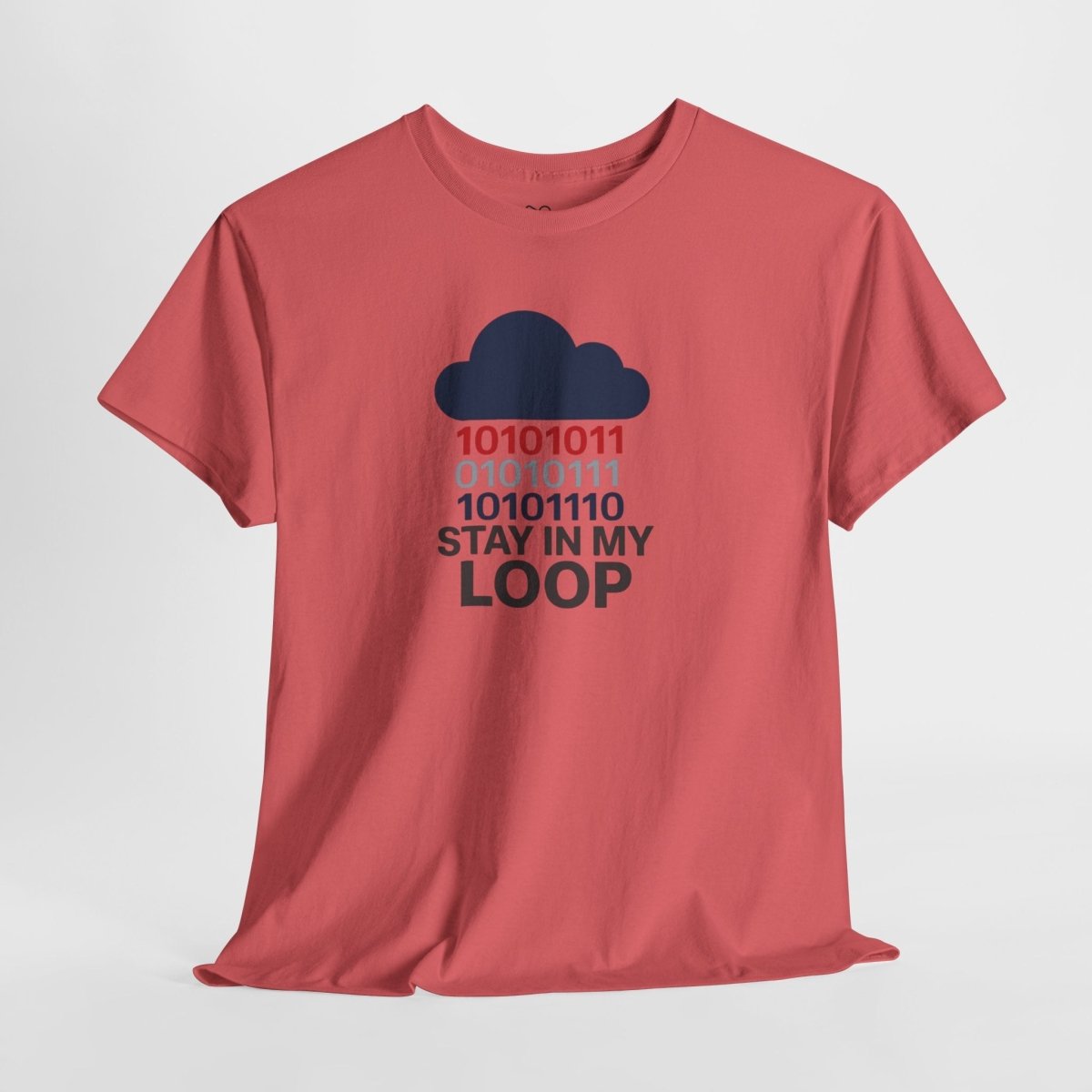 "Stay in My Loop T-Shirt" Tech Humor Shirt, Gift for Coders, Casual Everyday Wear, Cloud Design CW - 1 Blue - AI Tee Hero