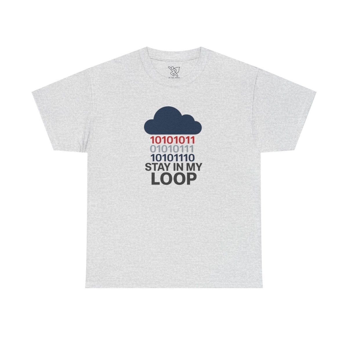 "Stay in My Loop T-Shirt" Tech Humor Shirt, Gift for Coders, Casual Everyday Wear, Cloud Design CW - 1 Blue - AI Tee Hero
