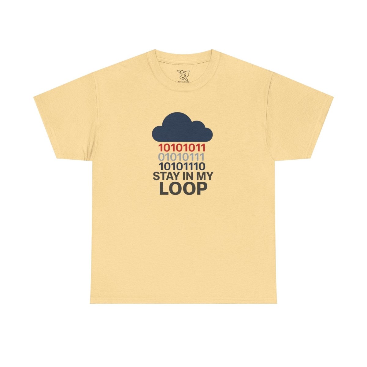 "Stay in My Loop T-Shirt" Tech Humor Shirt, Gift for Coders, Casual Everyday Wear, Cloud Design CW - 1 Blue - AI Tee Hero