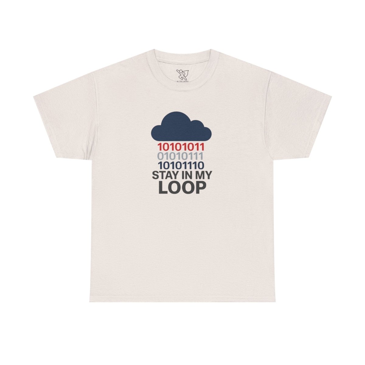 "Stay in My Loop T-Shirt" Tech Humor Shirt, Gift for Coders, Casual Everyday Wear, Cloud Design CW - 1 Blue - AI Tee Hero