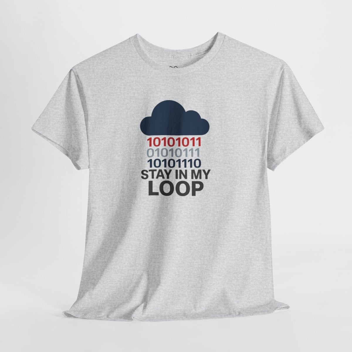 "Stay in My Loop T-Shirt" Tech Humor Shirt, Gift for Coders, Casual Everyday Wear, Cloud Design CW - 1 Blue - AI Tee Hero