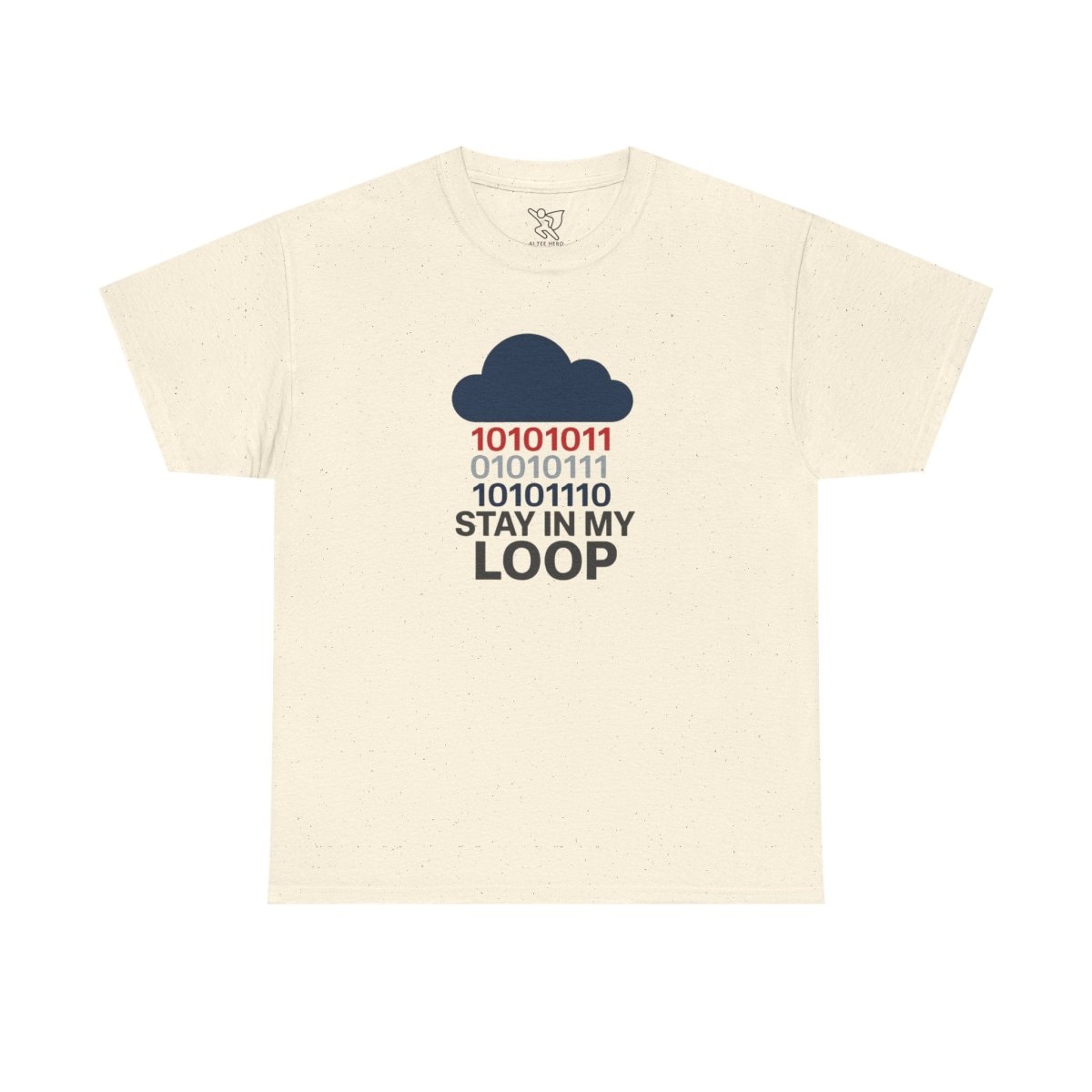 "Stay in My Loop T-Shirt" Tech Humor Shirt, Gift for Coders, Casual Everyday Wear, Cloud Design CW - 1 Blue - AI Tee Hero