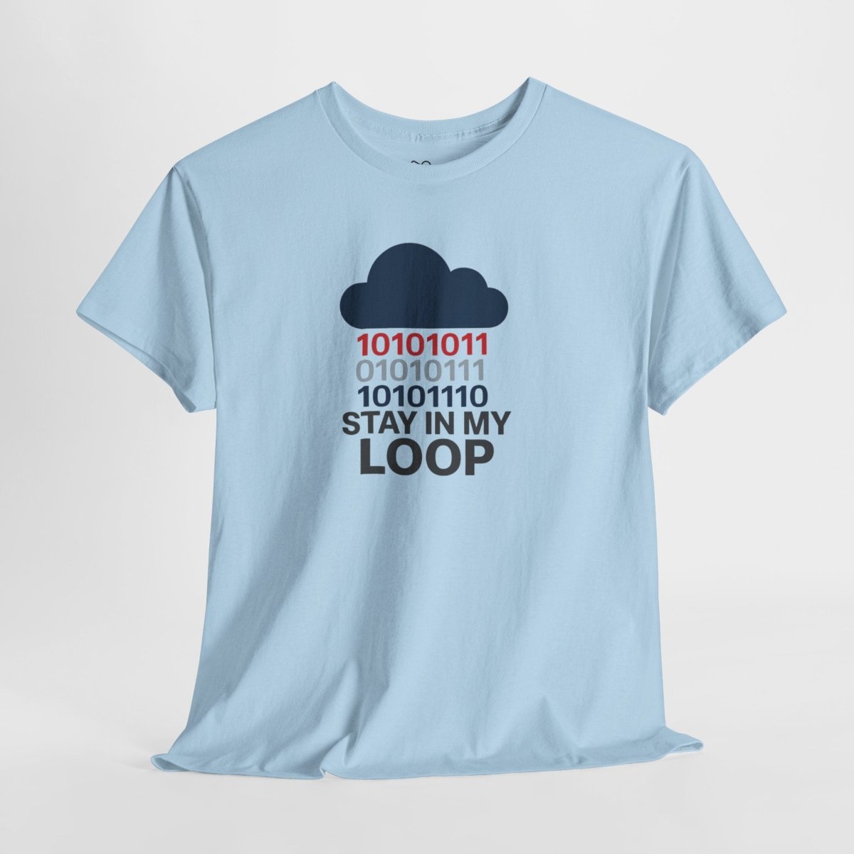 "Stay in My Loop T-Shirt" Tech Humor Shirt, Gift for Coders, Casual Everyday Wear, Cloud Design CW - 1 Blue - AI Tee Hero