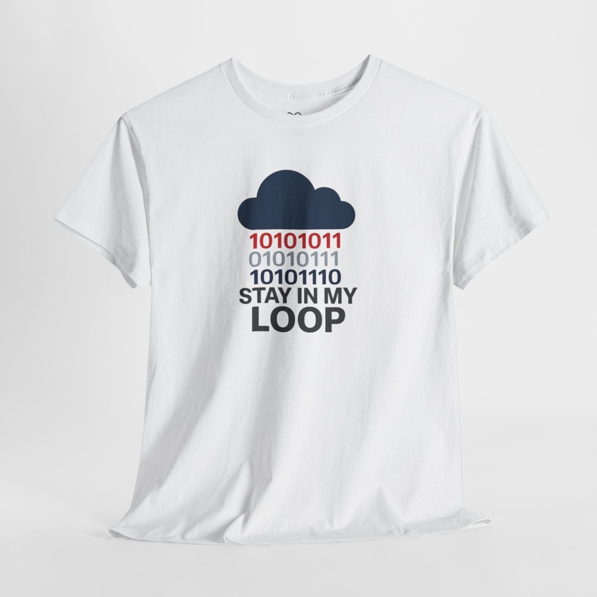 "Stay in My Loop T-Shirt" Tech Humor Shirt, Gift for Coders, Casual Everyday Wear, Cloud Design CW - 1 Blue - AI Tee Hero