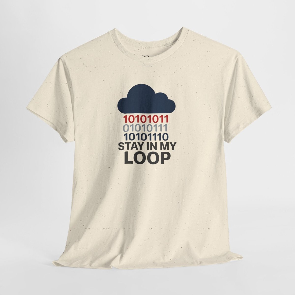 "Stay in My Loop T-Shirt" Tech Humor Shirt, Gift for Coders, Casual Everyday Wear, Cloud Design CW - 1 Blue - AI Tee Hero