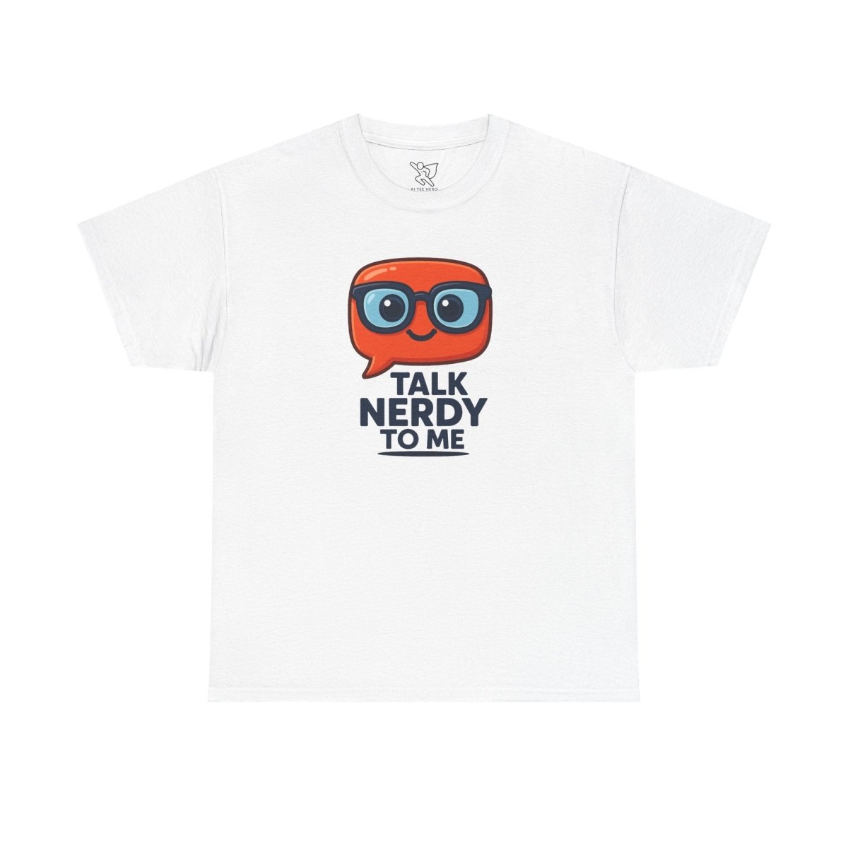 "Talk Nerdy to Me" Geeky Humor T-Shirt, Fun Cotton Tee, Nerdy Gift, Unisex Graphic Tee, Casual Everyday Wear - AI Tee Hero