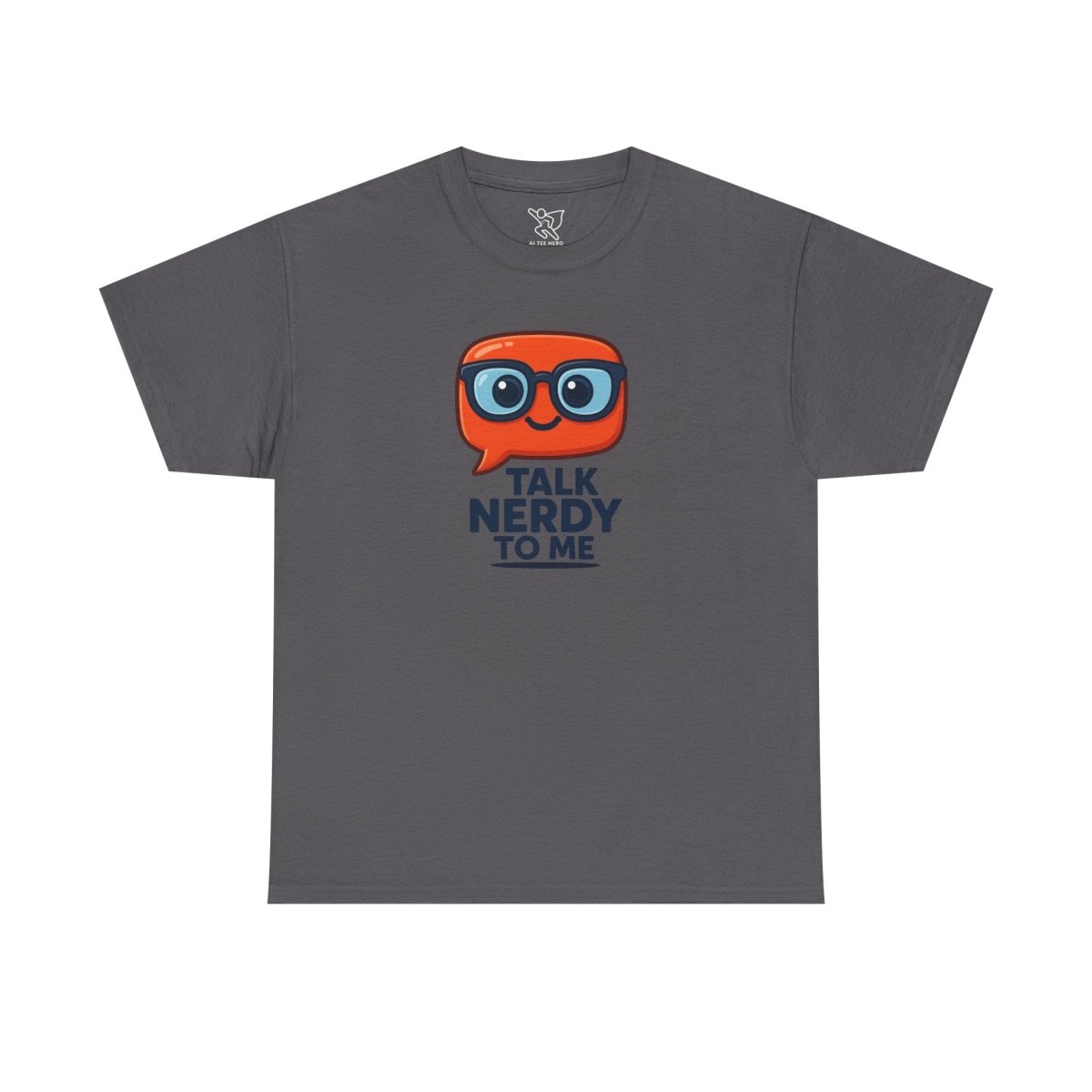 "Talk Nerdy to Me" Geeky Humor T-Shirt, Fun Cotton Tee, Nerdy Gift, Unisex Graphic Tee, Casual Everyday Wear - AI Tee Hero