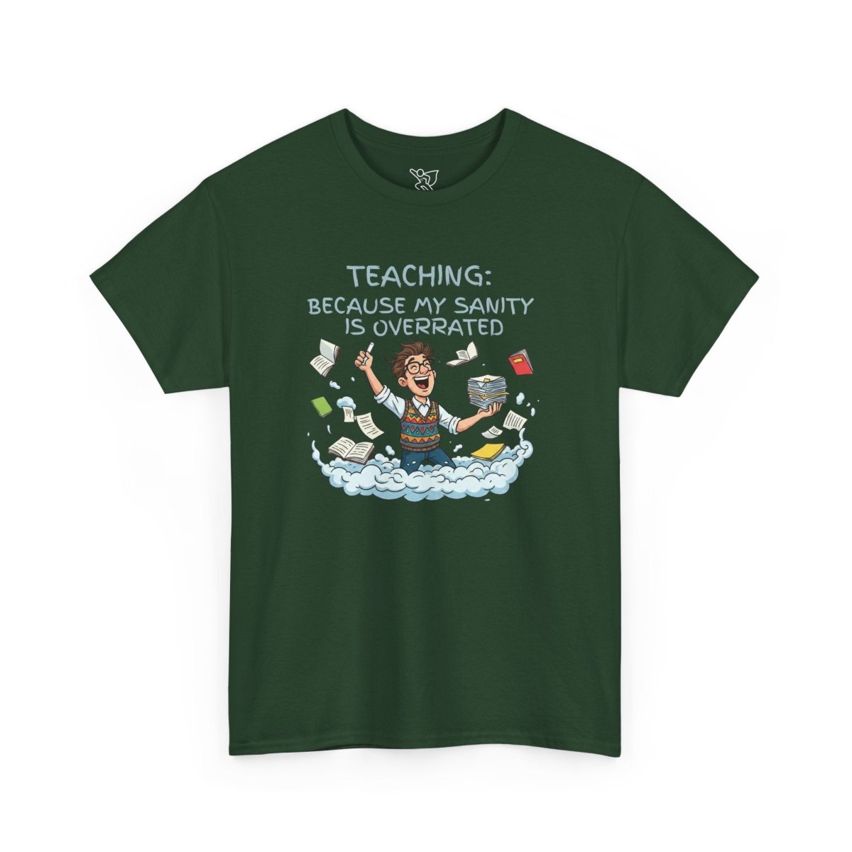 "Teaching: Because My Sanity is Overrated" CW - 2 Teaching Humor Tee, Funny Teacher Shirt, Gift for Educators, Back to School, Teacher Appreciation, Classroom Shirt, Sanity Overrated - AI Tee Hero
