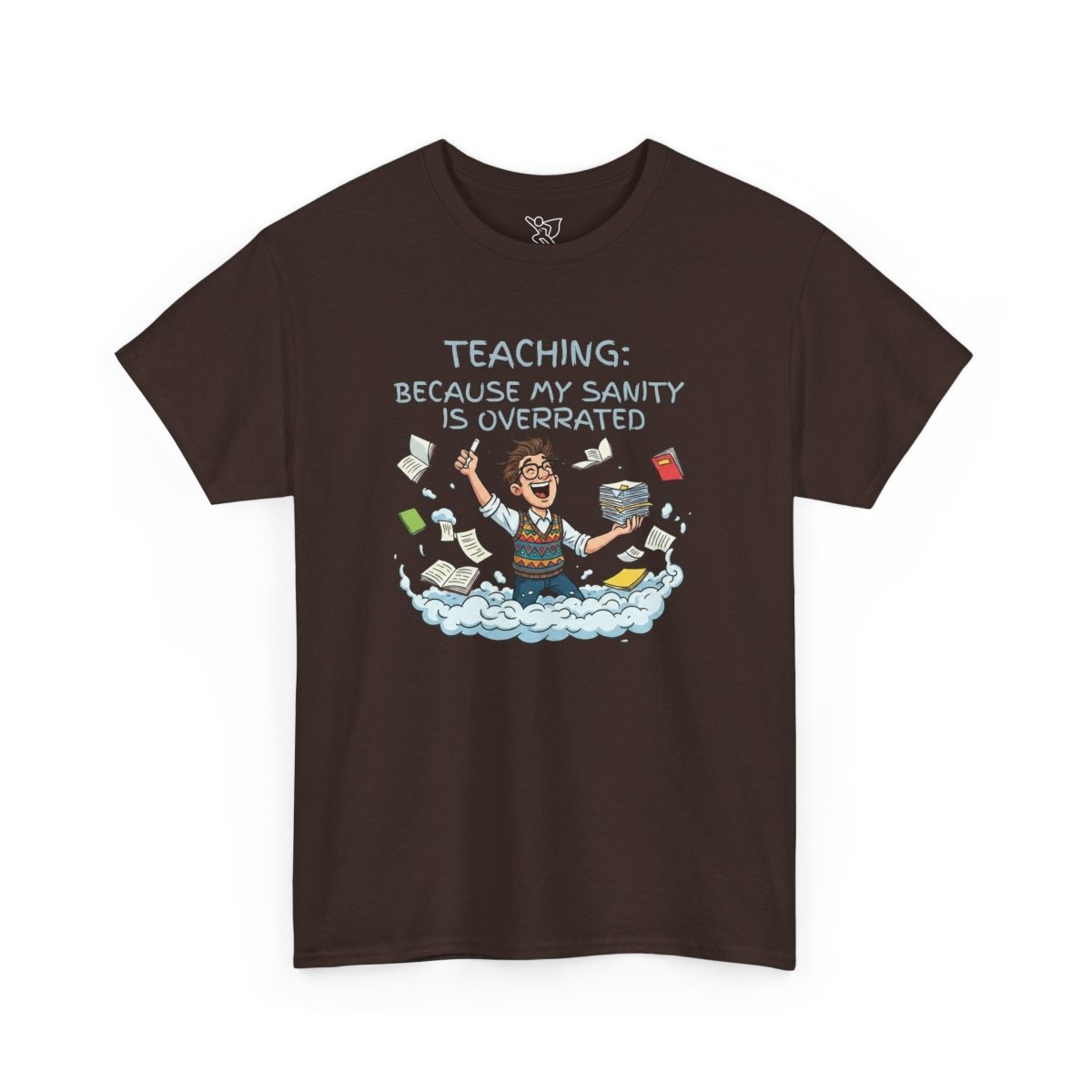 "Teaching: Because My Sanity is Overrated" CW - 2 Teaching Humor Tee, Funny Teacher Shirt, Gift for Educators, Back to School, Teacher Appreciation, Classroom Shirt, Sanity Overrated - AI Tee Hero