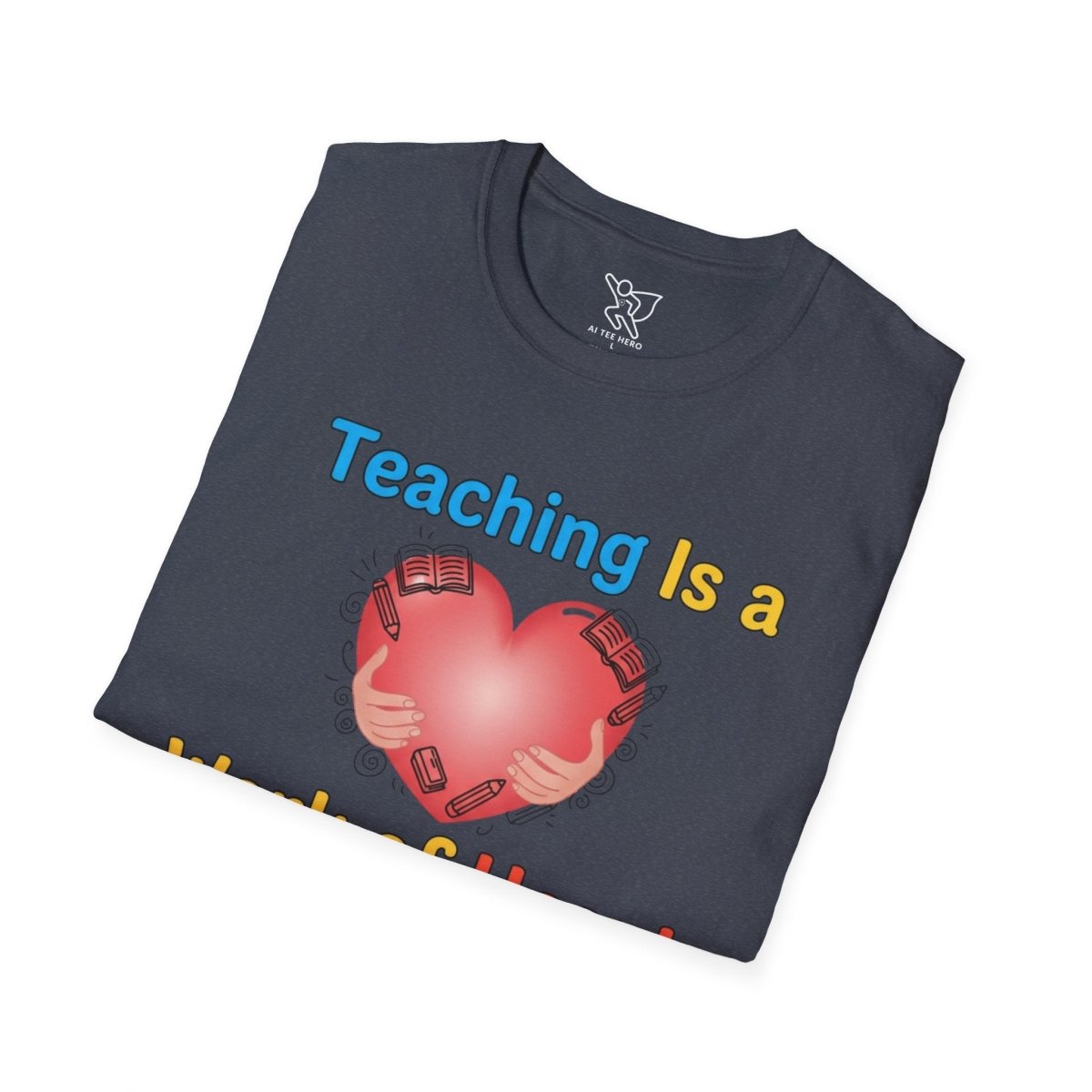 "Teaching Is a Work of Heart" CW - 1 Unisex Teacher Gift, Softstyle Tee, Appreciation Day Apparel, Back to School Clothing - AI Tee Hero
