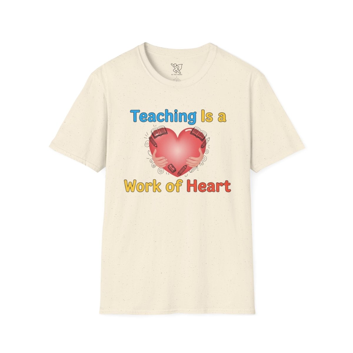 "Teaching Is a Work of Heart" CW - 1 Unisex Teacher Gift, Softstyle Tee, Appreciation Day Apparel, Back to School Clothing - AI Tee Hero