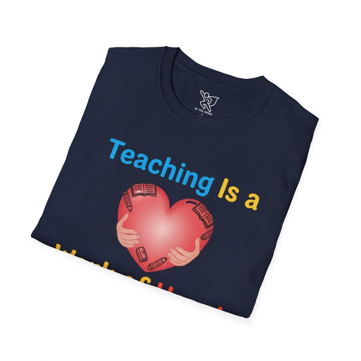 "Teaching Is a Work of Heart" CW - 1 Unisex Teacher Gift, Softstyle Tee, Appreciation Day Apparel, Back to School Clothing - AI Tee Hero