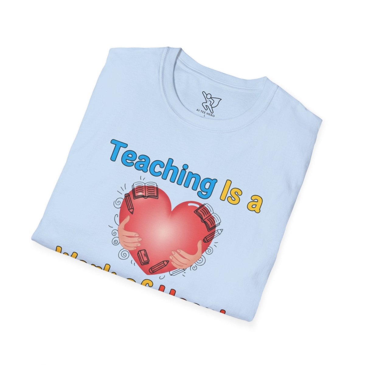 "Teaching Is a Work of Heart" CW - 1 Unisex Teacher Gift, Softstyle Tee, Appreciation Day Apparel, Back to School Clothing - AI Tee Hero