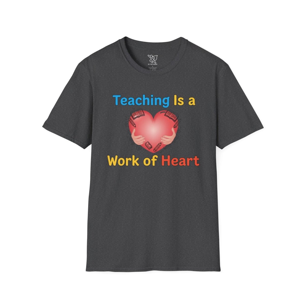 "Teaching Is a Work of Heart" CW - 1 Unisex Teacher Gift, Softstyle Tee, Appreciation Day Apparel, Back to School Clothing - AI Tee Hero