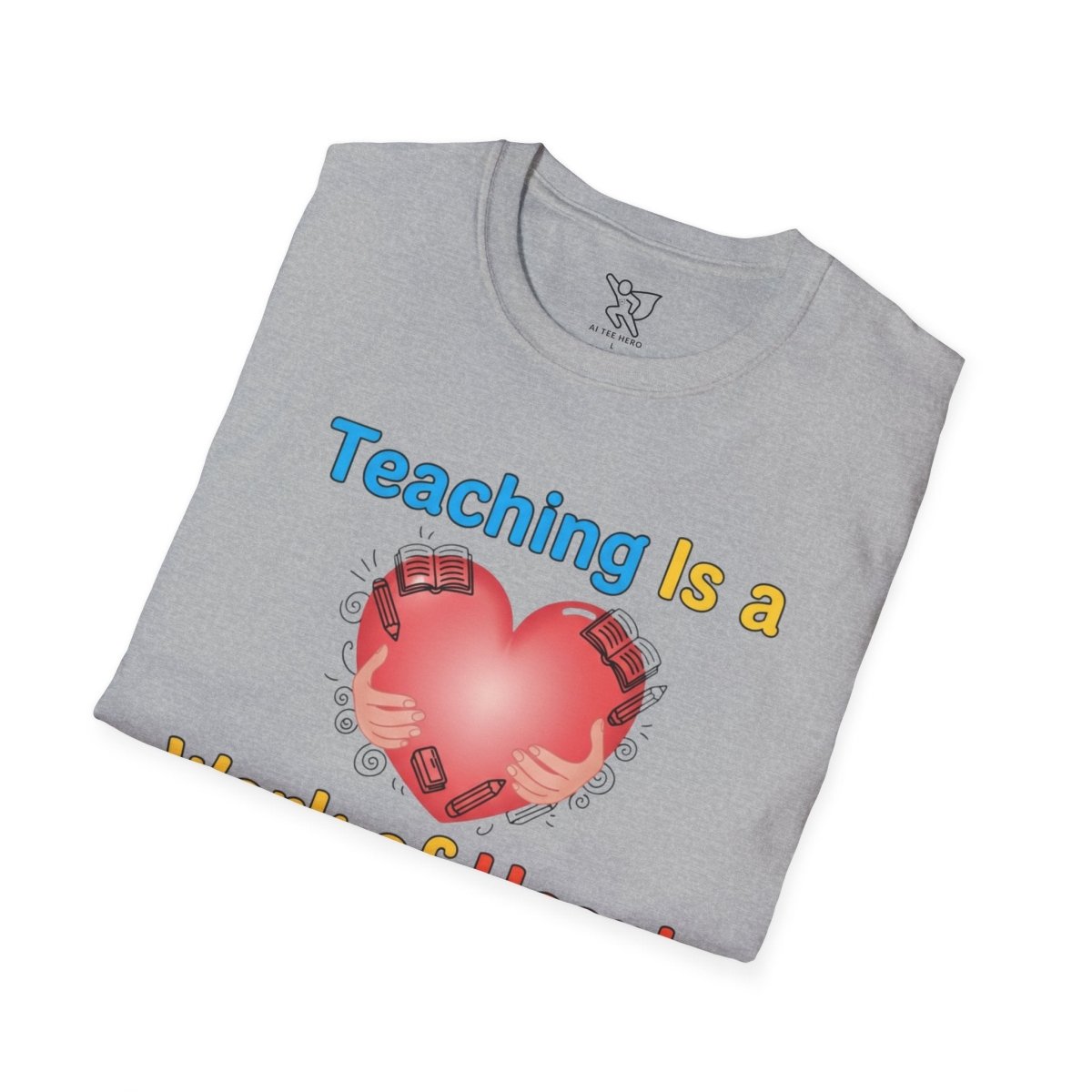 "Teaching Is a Work of Heart" CW - 1 Unisex Teacher Gift, Softstyle Tee, Appreciation Day Apparel, Back to School Clothing - AI Tee Hero