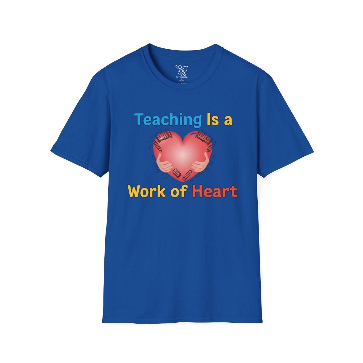 "Teaching Is a Work of Heart" CW - 1 Unisex Teacher Gift, Softstyle Tee, Appreciation Day Apparel, Back to School Clothing - AI Tee Hero