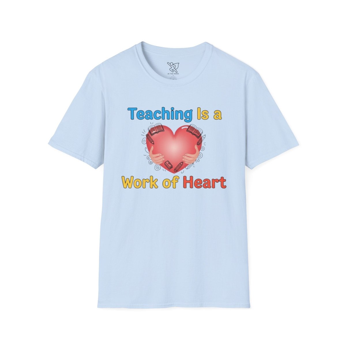 "Teaching Is a Work of Heart" CW - 1 Unisex Teacher Gift, Softstyle Tee, Appreciation Day Apparel, Back to School Clothing - AI Tee Hero