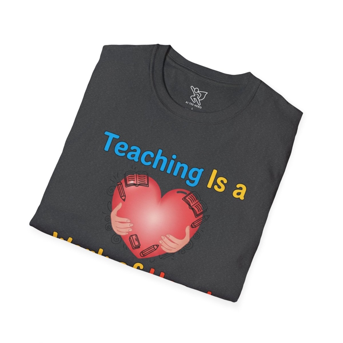 "Teaching Is a Work of Heart" CW - 1 Unisex Teacher Gift, Softstyle Tee, Appreciation Day Apparel, Back to School Clothing - AI Tee Hero