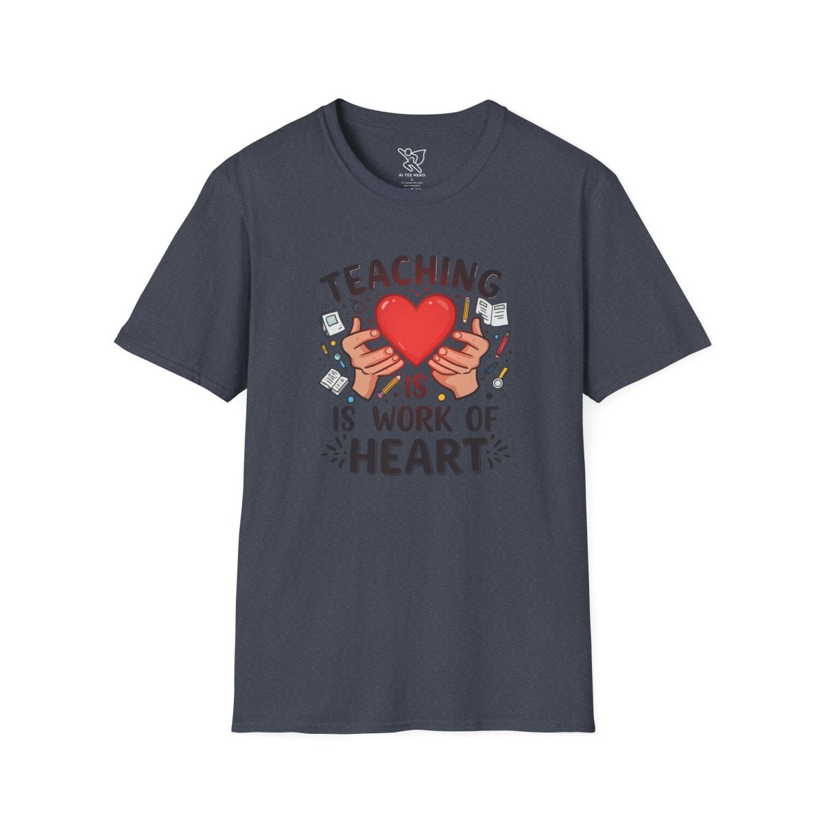 "Teaching Is a Work of Heart" CW - 3 Unisex Teacher Gift, Softstyle Tee, Appreciation Day Apparel, Back to School Clothing - AI Tee Hero