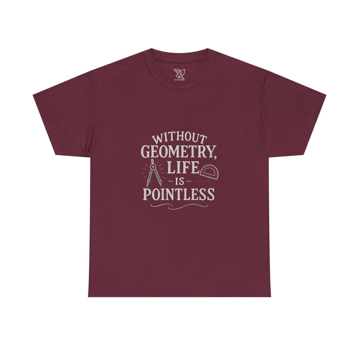 "Without Geometry, Life is Pointless" Unisex Tee | Funny Math Shirt, Educational Apparel, Gift for Teachers, Math Lovers, Unique Birthday Present - AI Tee Hero
