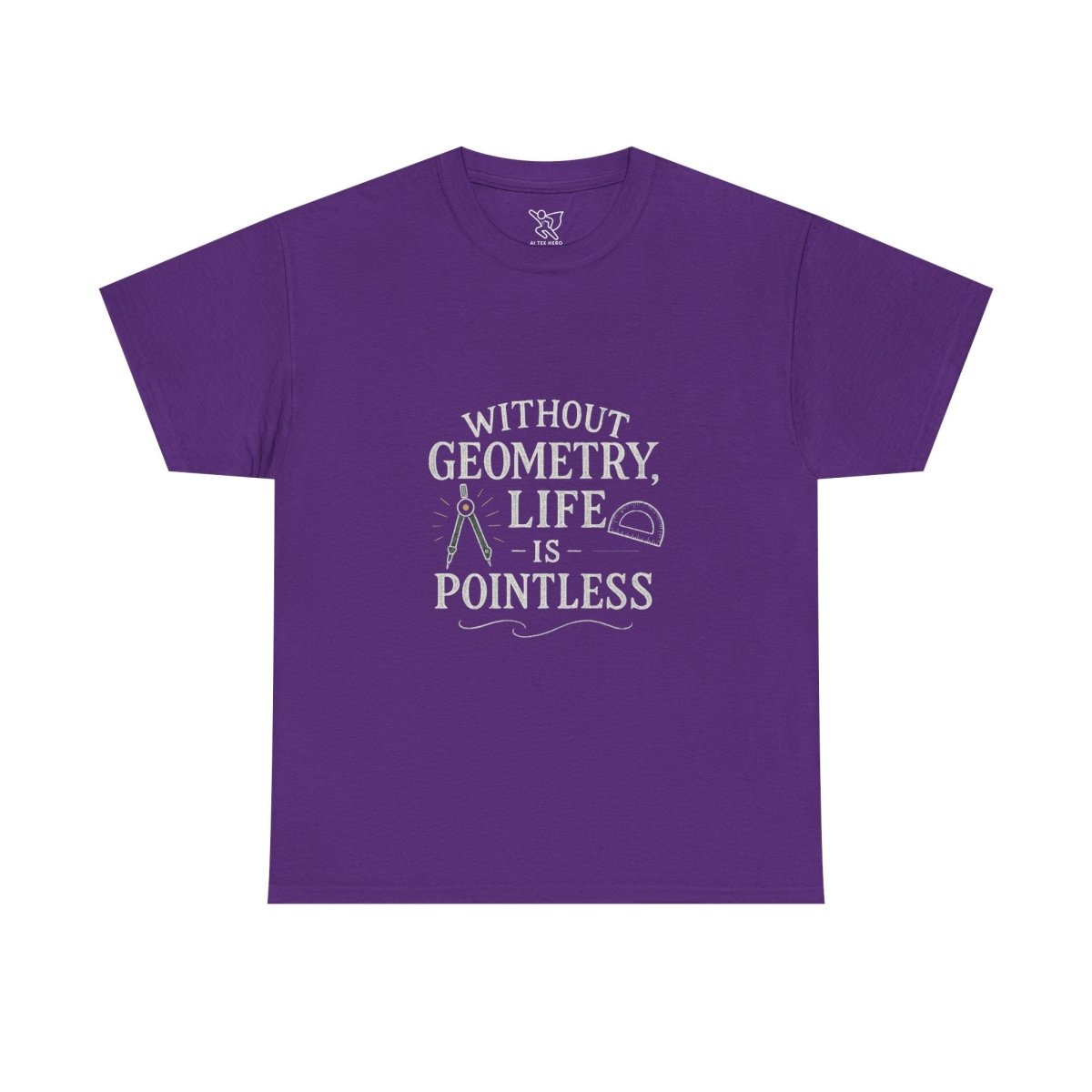 "Without Geometry, Life is Pointless" Unisex Tee | Funny Math Shirt, Educational Apparel, Gift for Teachers, Math Lovers, Unique Birthday Present - AI Tee Hero