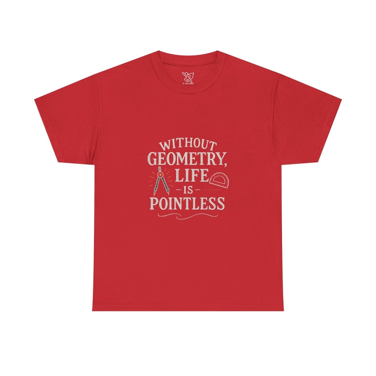 "Without Geometry, Life is Pointless" Unisex Tee | Funny Math Shirt, Educational Apparel, Gift for Teachers, Math Lovers, Unique Birthday Present - AI Tee Hero