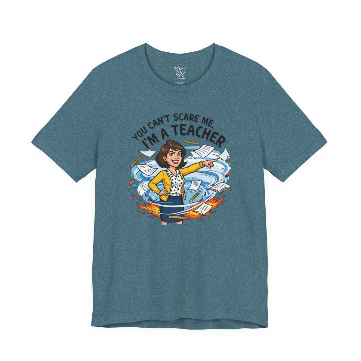 "You Can't Scare Me, I'm a Teacher" CW - 1 Teacher Humor Short Sleeve Tee, Funny Teacher Shirt, Gift for Educators, Back to School Tee, Teacher Appreciation Day - AI Tee Hero