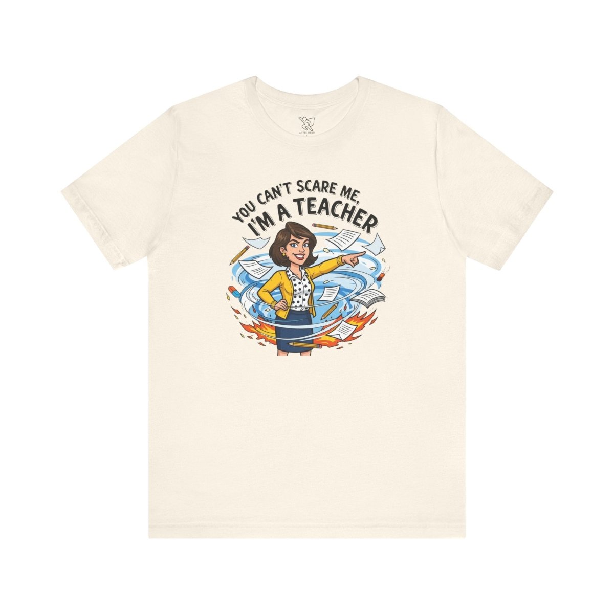 "You Can't Scare Me, I'm a Teacher" CW - 1 Teacher Humor Short Sleeve Tee, Funny Teacher Shirt, Gift for Educators, Back to School Tee, Teacher Appreciation Day - AI Tee Hero