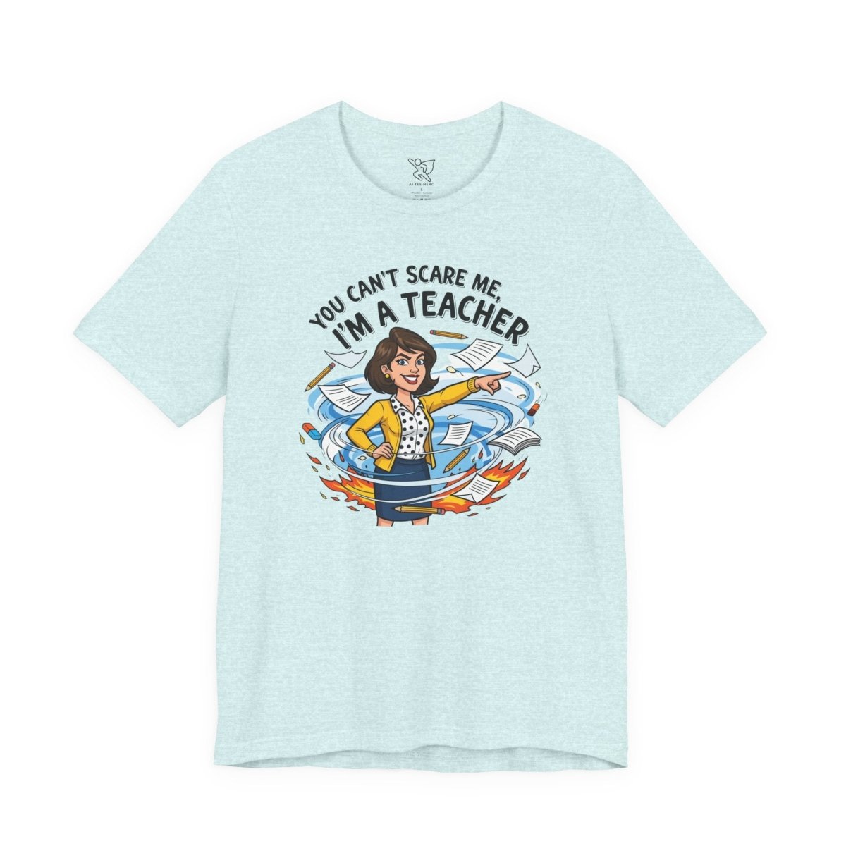 "You Can't Scare Me, I'm a Teacher" CW - 1 Teacher Humor Short Sleeve Tee, Funny Teacher Shirt, Gift for Educators, Back to School Tee, Teacher Appreciation Day - AI Tee Hero